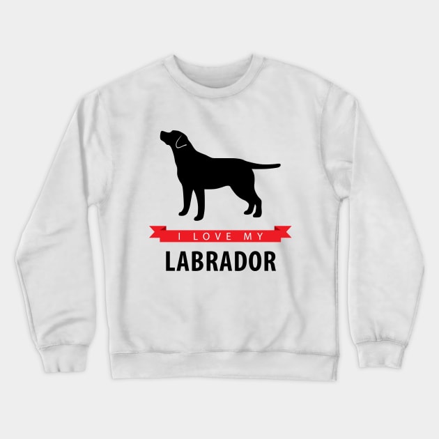 I Love My Labrador Crewneck Sweatshirt by millersye